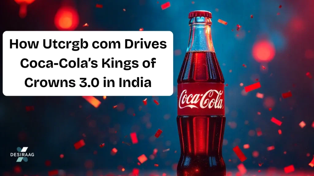 utcrgb com powering coca-cola kings of crowns 3.0 campaign in india